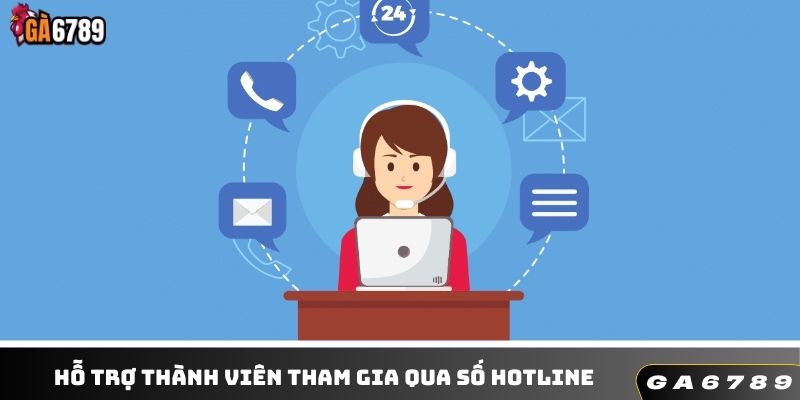 Hỗ trợ thành viên liên hệ GA6789 qua hotline